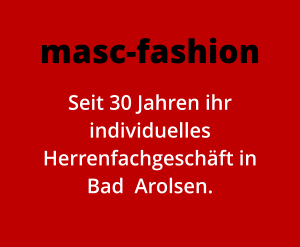 masc-fashion Seit 30 Jahren ihr individuelles Herrenfachgeschäft in Bad  Arolsen.